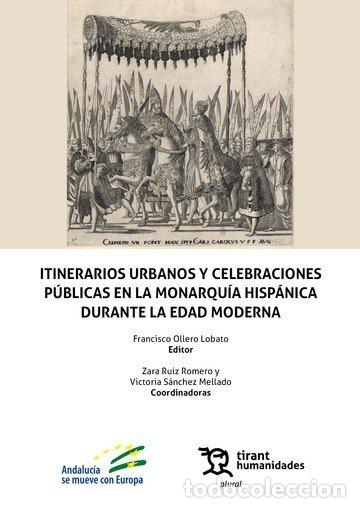 Libros: ITINERARIOS URBANOS Y CELEBRACIONES PUBLICAS EN LA MONARQUIA - OLLERO LOBATO, FRANCISCO