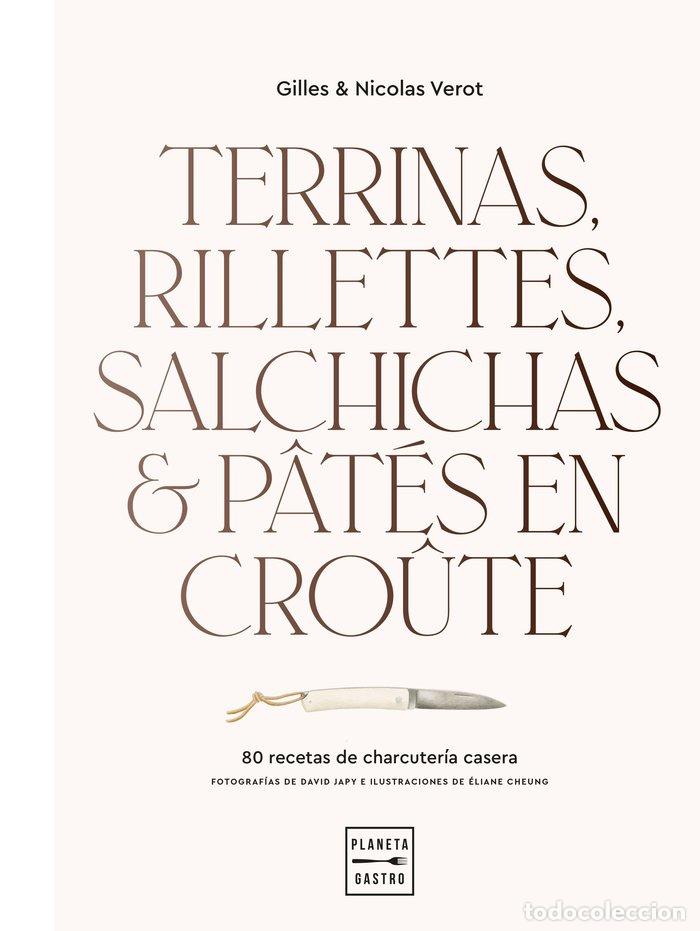 Libros: TERRINAS RILLETTES SALCHICHAS Y PATES EN CROUTE - GILLES & NICOLAS VEROT