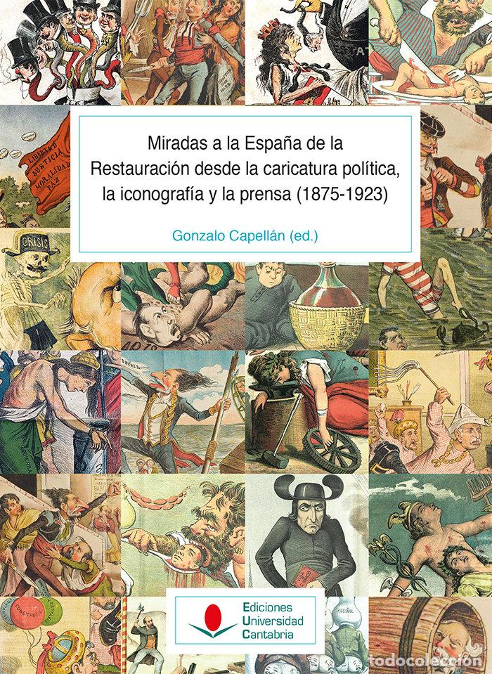 Libri: MIRADAS A LA ESPA&Ntilde;A DE LA RESTAURACION DESDE LA CARICATURA P - LAGUNA PLATERO, ANTONIO