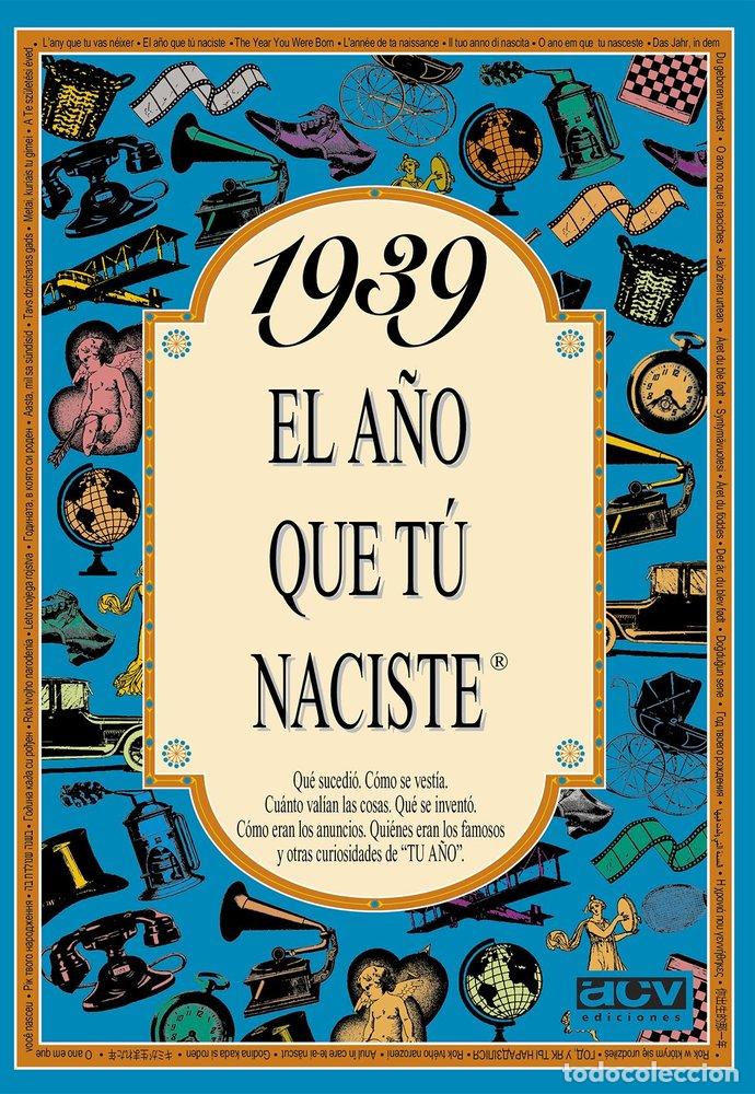 Libros: 1939 A&Ntilde;O QUE TU NACISTE - AA.VV.