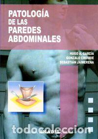 Libros: PATOLOGIA DE LAS PAREDES ABDOMINALES - GARCIA, H