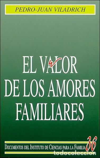 B&uuml;cher: VALOR DE LOS AMORES FAMILIARES, EL - VILADRICH, PEDRO JUAN
