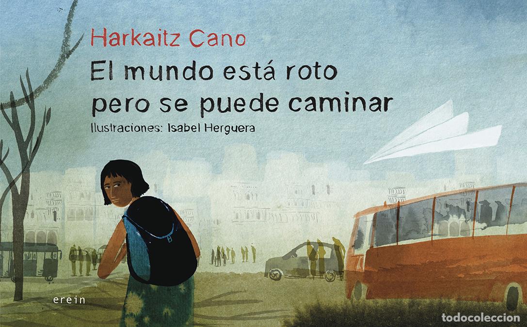 B&uuml;cher: EL MUNDO EST&Aacute; ROTO PERO SE PUEDE CAMINAR - Harkaitz Cano