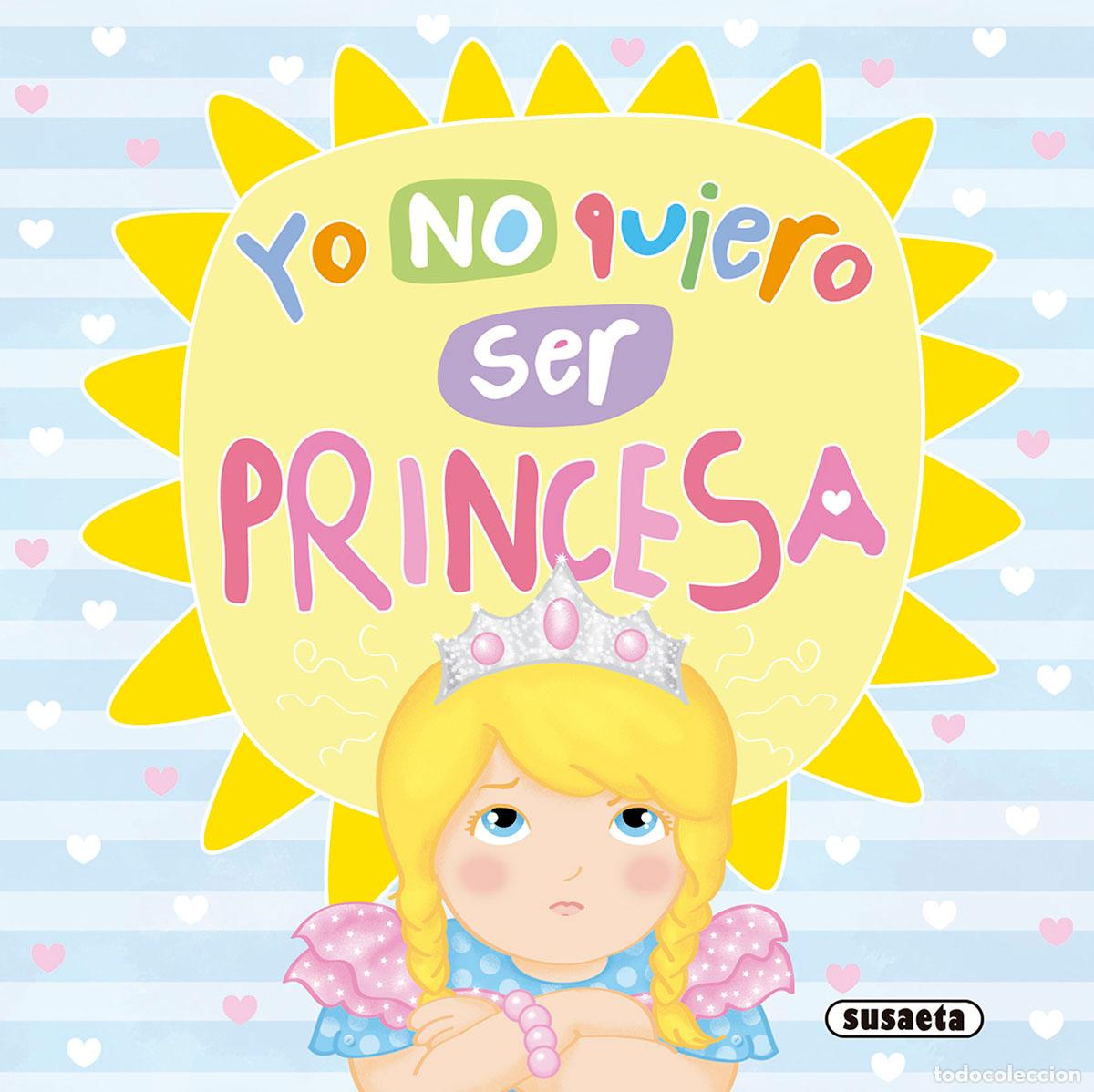 Libri: YO NO QUIERO SER PRINCESA - Susaeta, Equipo