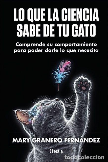 Livres: LO QUE LA CIENCIA SABE DE TU GATO - GRANERO, M&ordf; DOLORES
