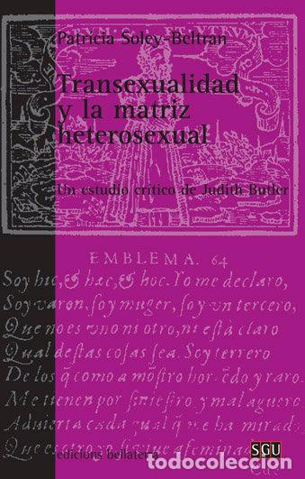 Libros: TRANSEXUALIDAD Y LA MATRIZ HETEROSEXUAL - SOLEY BELTRAN, PATRICIA