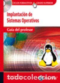 Libros: IMPLANTACION DE SISTEMAS OPERATIVOS CFGS GUIA DEL PROFESOR - RAYA CABRERA, JOSE LUIS