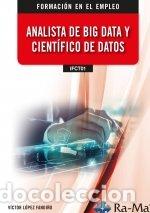 B&uuml;cher: IFCT01 ANALISTA DE BIG DATA Y CIENTIFICO DE DATOS - LOPEZ FANDI&Ntilde;O, VICTOR