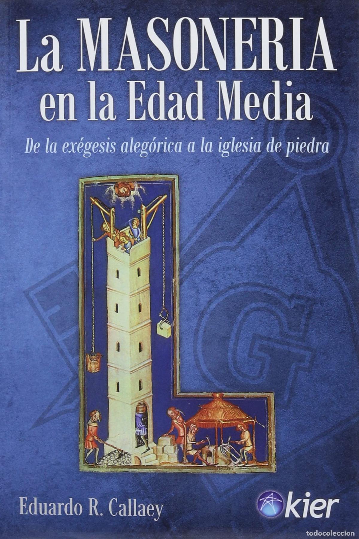 B&uuml;cher: LA MASONER&Iacute;A EN LA EDAD MEDIA - Callaey, Eduardo R