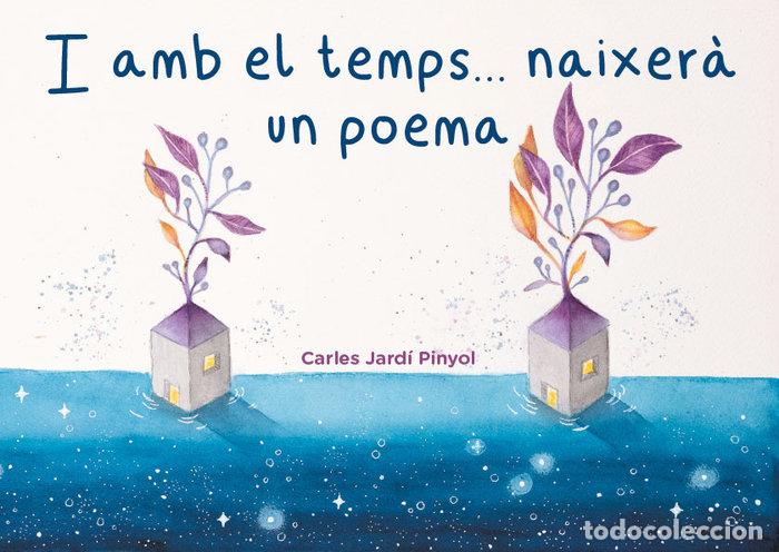 Livres: I AMB EL TEMPS... NAIXERA UN POEMA - JARDI PINYOL, CARLES