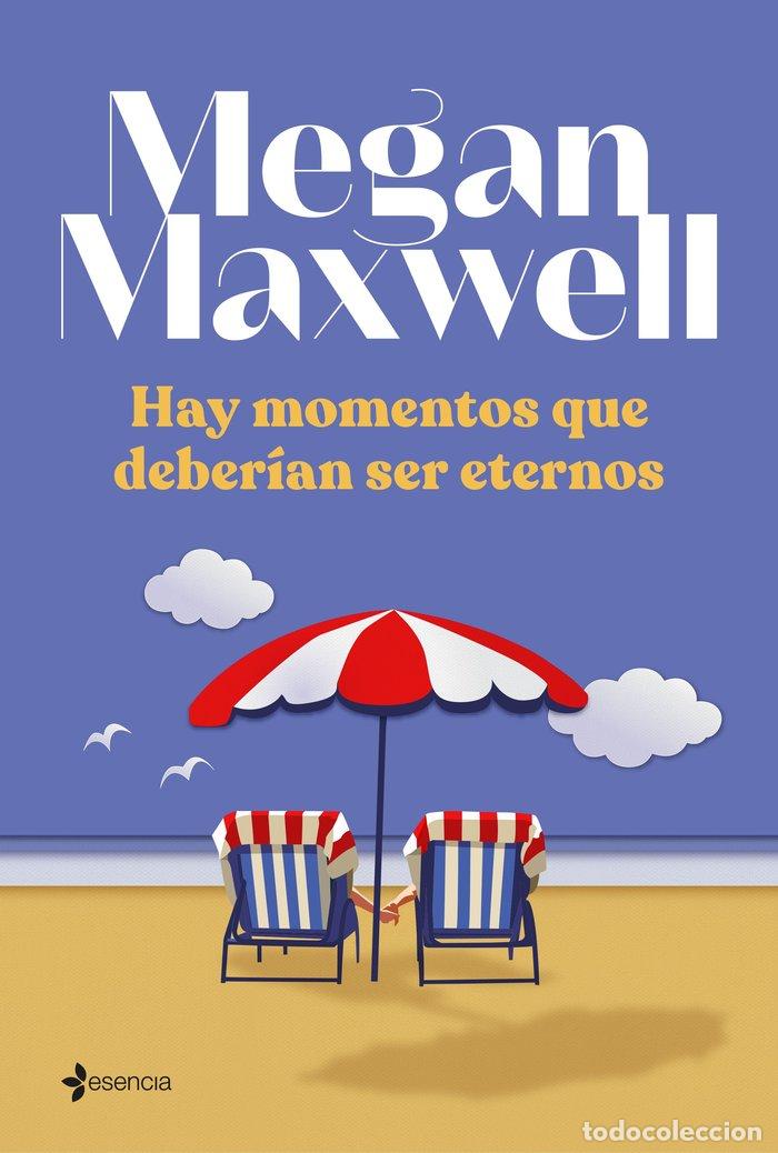 Livres: HAY MOMENTOS QUE DEBERIAN SER ETERNOS - MEGAN MAXWELL