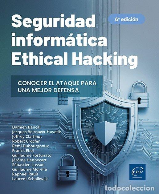 Livres: ETHICAL HACKING CONOCER EL ATAQUE PARA UNA MEJOR 6&ordf; ED - AA.VV