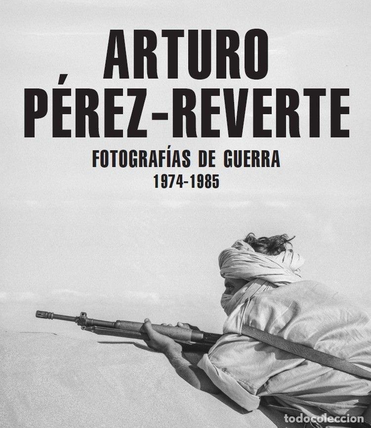 Libros: FOTOGRAF&Iacute;AS DE GUERRA (1974-1985) - P&Egrave;REZ REVERTE, ARTURO