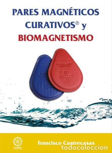 Libros: PARES MAGNETICOS CURATIVOS Y BIOMAGNETISMO - CUATRECASAS BARROT, FRANCISCO