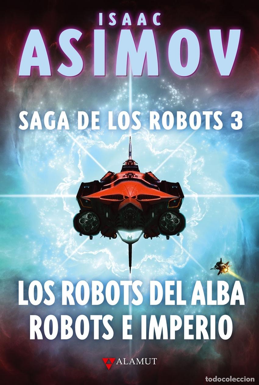 Libros: LOS ROBOTS DEL AMANECER / ROBOTS E IMPERIO - Asimov, Isaac