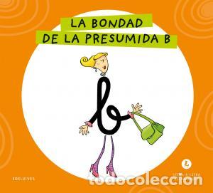 Livres: Letra a letra letrilandia - la bondad de la presumida b - Grupo Editorial Luis Vives