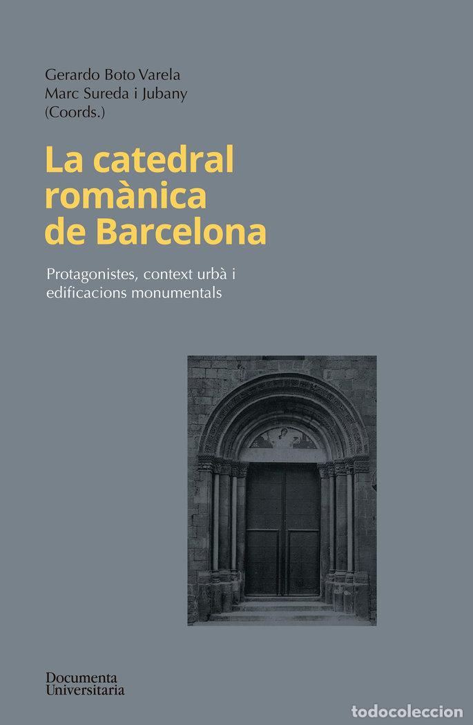 Libros: LA CATEDRAL ROMANICA DE BARCELONA - BOTO VARELA, GERARDO