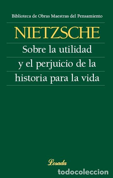 books: SOBRE LA UTILIDAD Y EL PERJUICIO DE LA HISTORIA PARA LA VID - FRIEDRICH WILHELM, NIETZSCHE