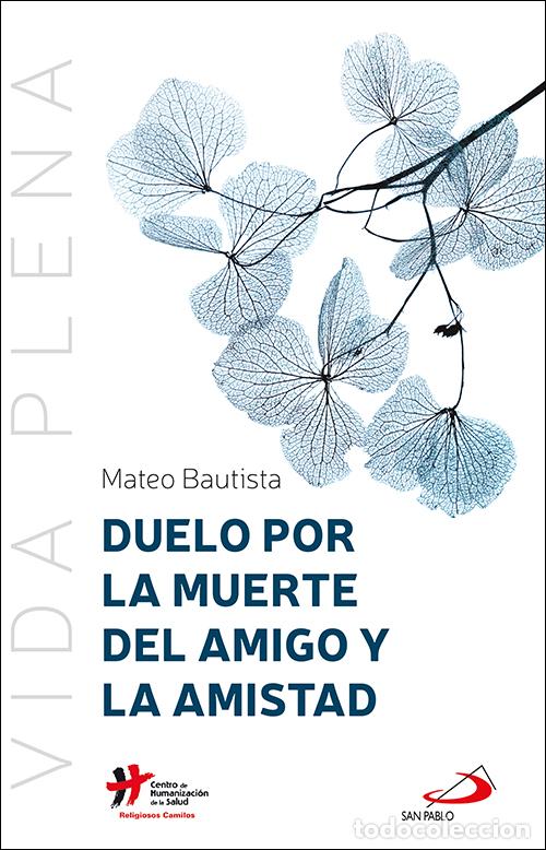 Libri: DUELO POR LA MUERTE DEL AMIGO Y LA AMISTAD - Bautista Garc&iacute;a, Mateo
