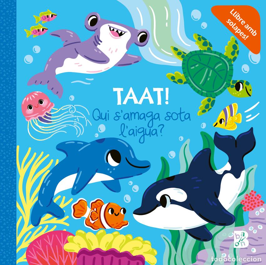 Libri: TAAT! QUI S'AMAGA SOTA L'AIGUA - BALLON