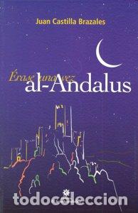 Libros: ERASE UNA VEZ AL-ANDALUS - CASTILLA BRAZALES, JUAN