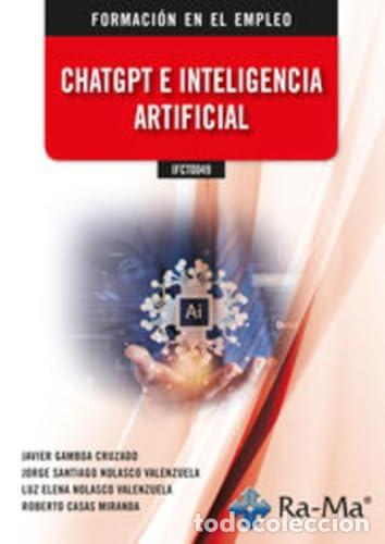 Livres: (IFCT0049) CHATGPT E INTELIGENC&Iacute;A ARTIFICIAL - Gamboa Cruzado, Javier
