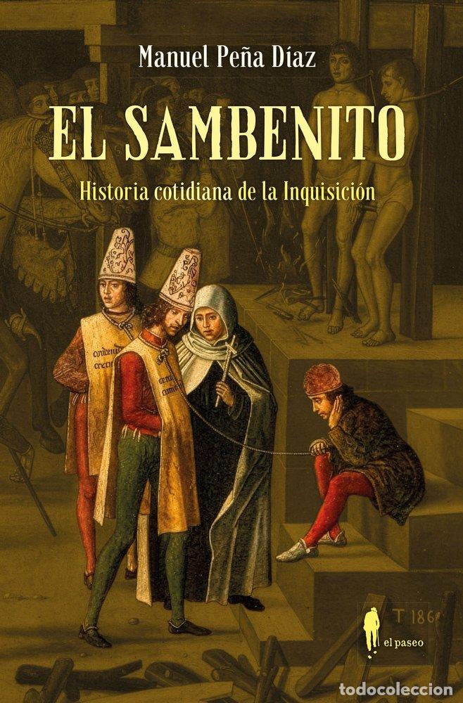 Livres: SAMBENITO,EL HISTORIA COTIDIANA DE LA INQUISICION - PE&Ntilde;A DIAZ, MANUEL