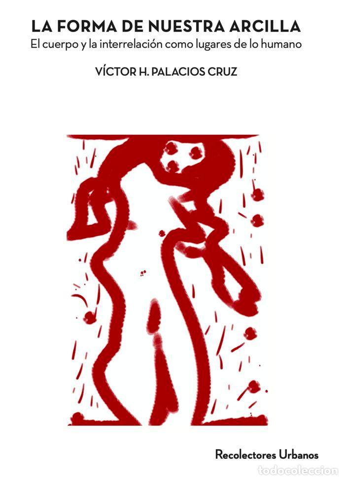 Libros: LA FORMA DE NUESTRA ARCILLA - PALACIOS CRUZ, VICTOR HUGO