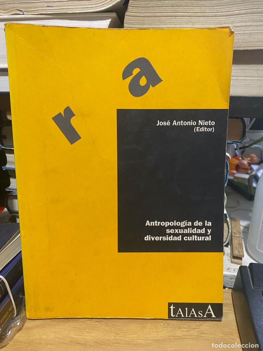 Libros: JOSE ANTONIO NIETO, ANTROPOLOGIA DE LA SEXUALIDAD Y LA DIVERSIDAD CULTURAL, EDT. TALASA