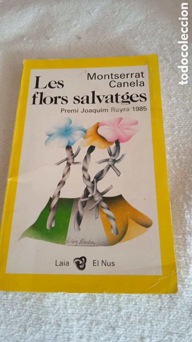 Libros: Les flors salvatges &ndash; Montserrat Canela | Premi Joaquim Ruyra 1985 | Editorial Laia El Nus