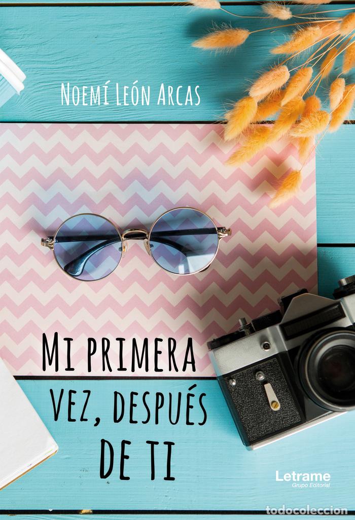 Libros: MI PRIMERA VEZ DESPUES DE TI - LEON ARCAS, NOEMI
