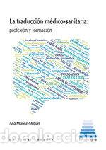 B&uuml;cher: LA TRADUCCION MEDICO SANITARIA - MU&Ntilde;OZ MIQUEL, ANA