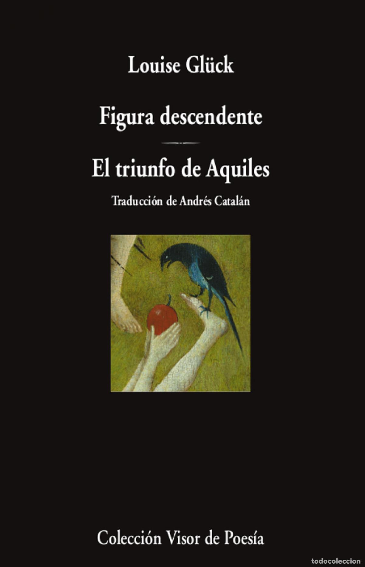Libros: FIGURA DESCENDENTE. EL TRIUNFO DE AQUILES - Gl&uuml;ck, Louise