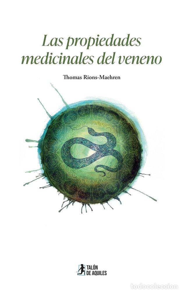 Libros: LAS PROPIEDADES MEDICINALES DEL VENENO - RIONS-MAEHREN, THOMAS