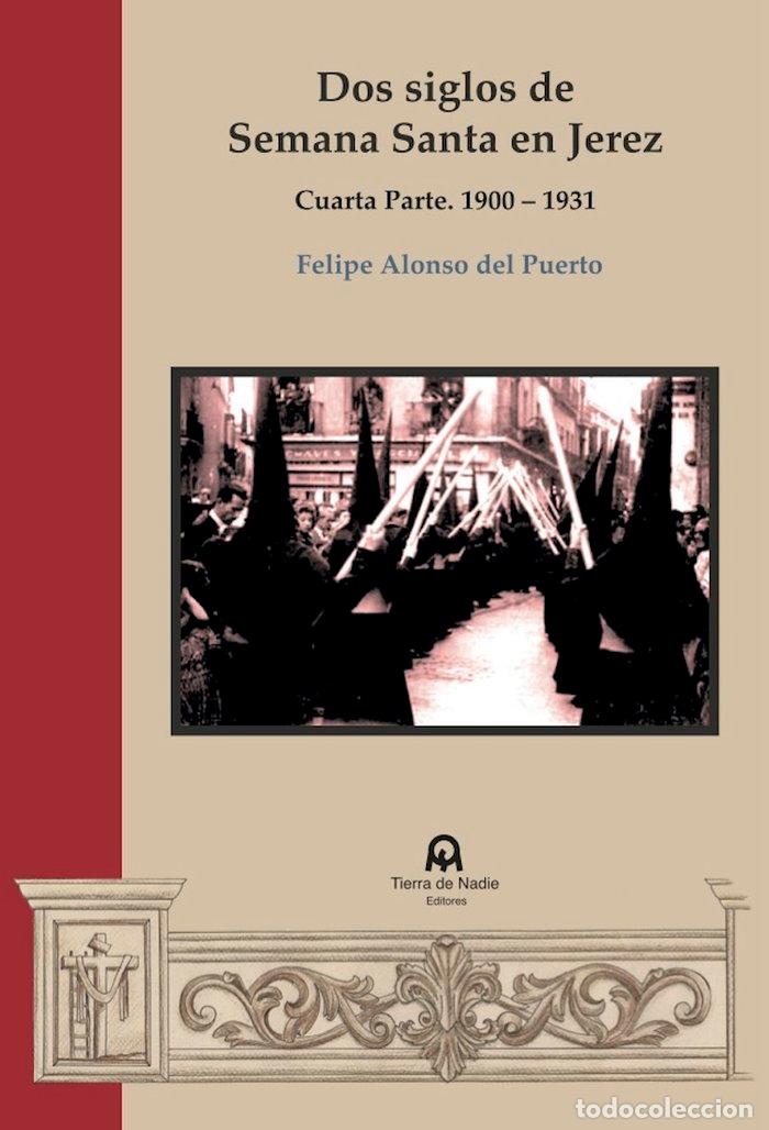 Libros: DOS SIGLOS DE SEMANA SANTA EN JEREZ - ALONSO DEL PUERTO, FELIPE