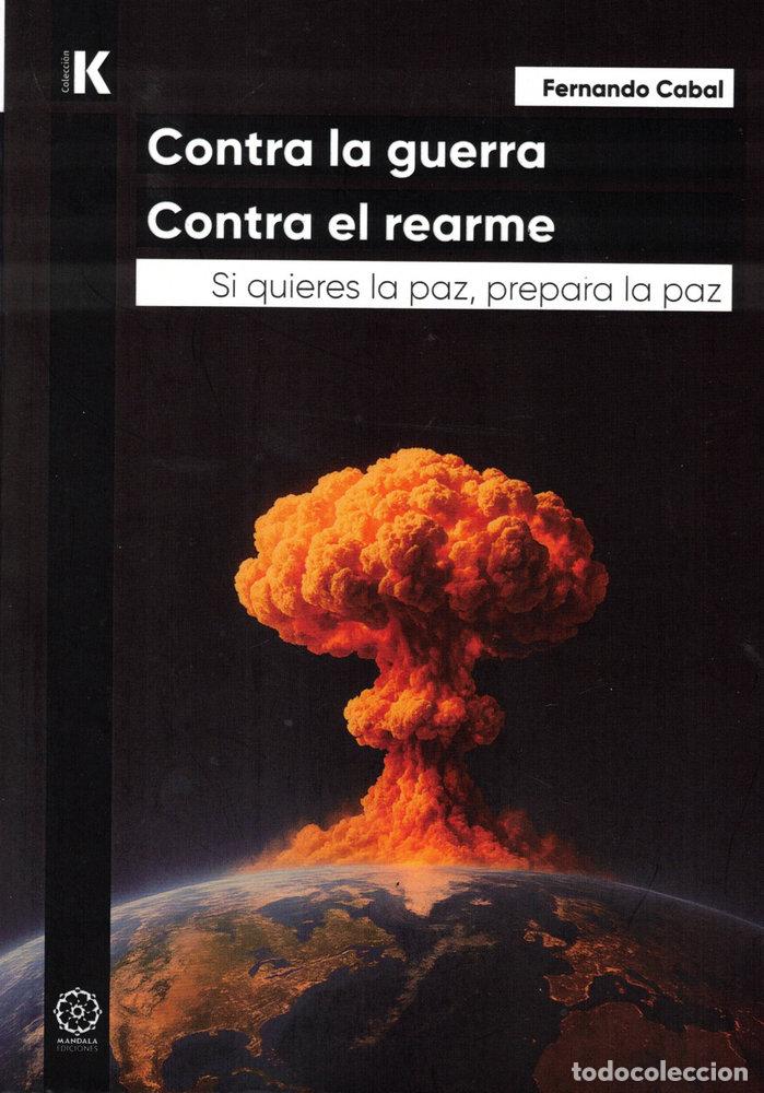Libri: CONTRA LA GUERRA CONTRA EL REARME - CABAL, FERNANDO