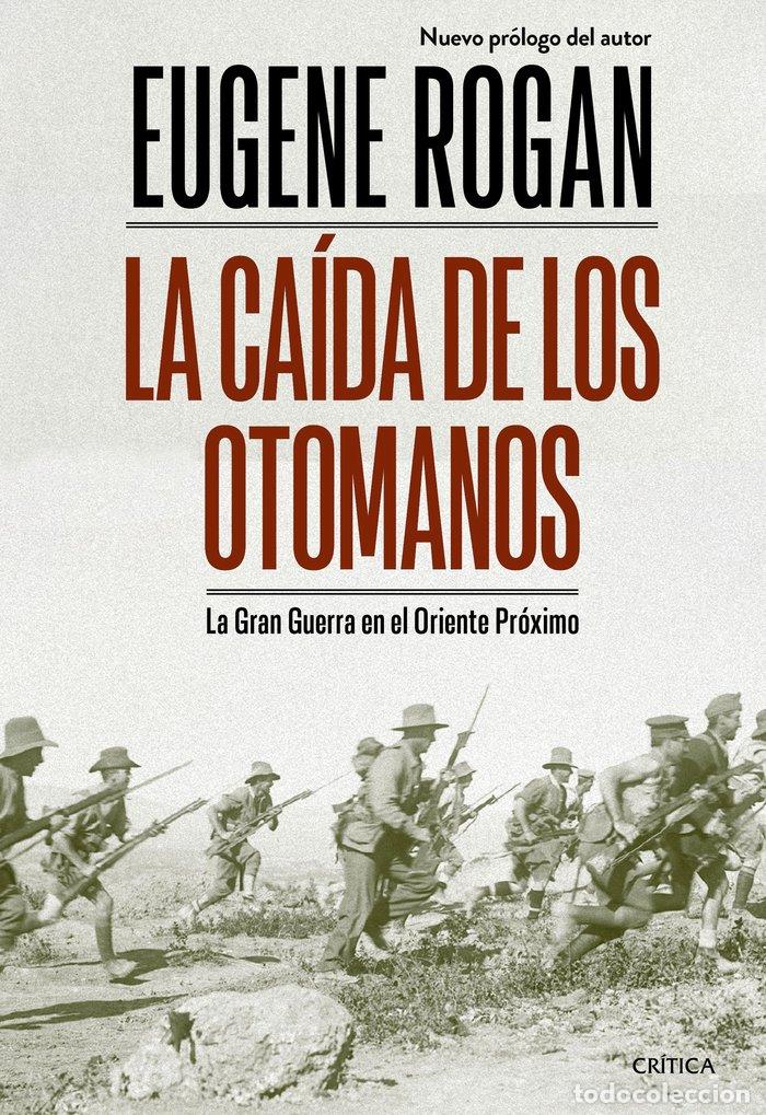 books: LA CAIDA DE LOS OTOMANOS - EUGENE ROGAN