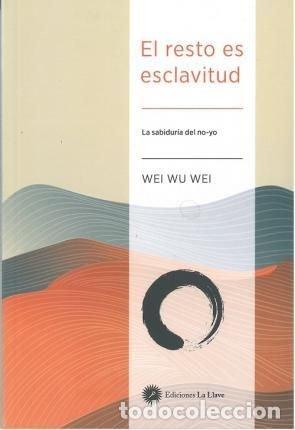 B&uuml;cher: EL RESTO ES ESCLAVITUD - WU WEI, WEI