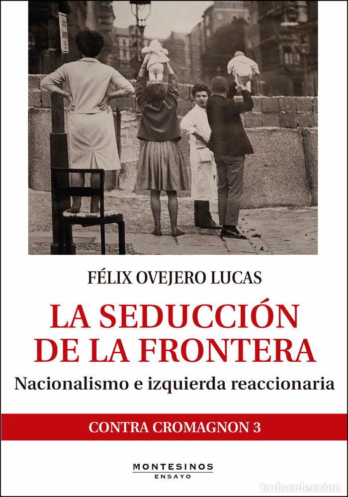Libros: SEDUCCION DE LA FRONTERA,LA - OVEJERO LUCAS, FELIX