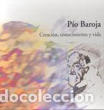 books: PIO BAROJA CREACION CONOCIMIENTO Y VIDA - AA.VV