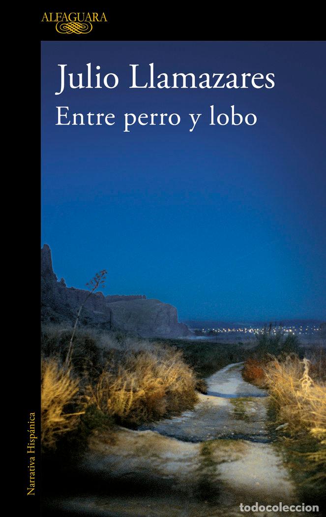 Libros: ENTRE PERRO Y LOBO - LLAMAZARES, JULIO