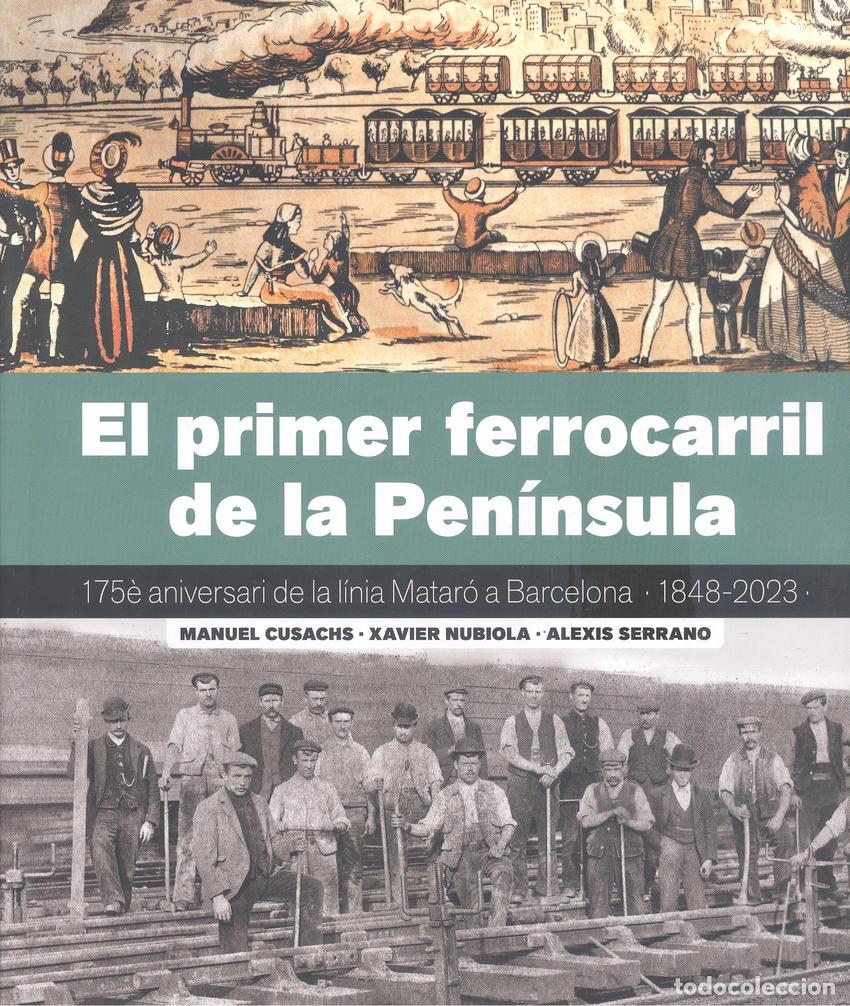 Livres: EL PRIMER FERROCARRIL DE LA PEN&Iacute;NSULA - Cusachs, Manuel