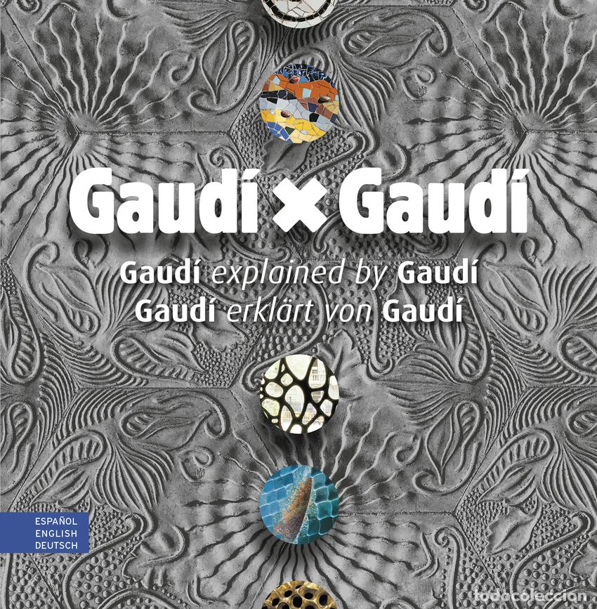Libros: GAUD&Iacute; &times; GAUD&Iacute; (MULTILING&Uuml;E ESPA&Ntilde;OL, ENGLISH, DEUTSCH) - Berg&oacute;s, Joan