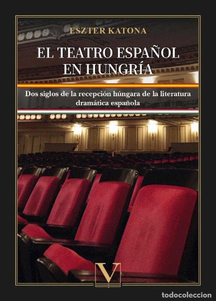 Libros: EL TEATRO ESPA&Ntilde;OL EN HUNGRIA - KATONA, ESZTER