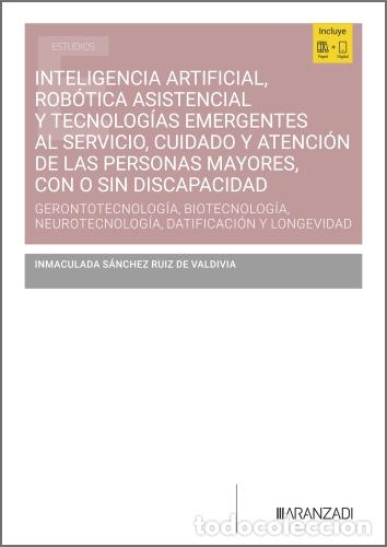 Livres: INTELIGENCIA ARTIFICIAL, ROB&Oacute;TICA ASISTENCIAL Y TECNOLOG&Iacute;AS EMERGENTES AL SERVICIO, CUIDADO Y ATENCI