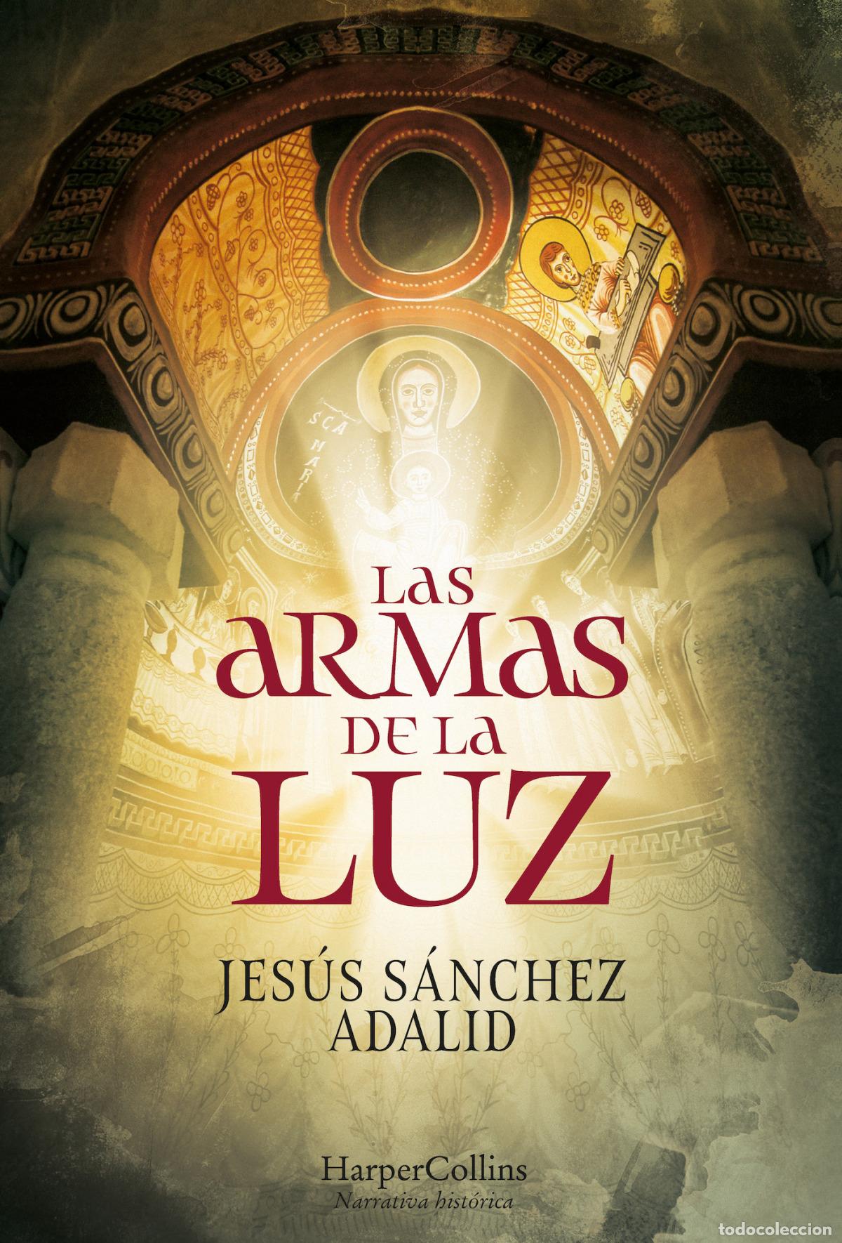 Libros: LAS ARMAS DE LA LUZ - S&Aacute;NCHEZ ADALID, JES&Uacute;S