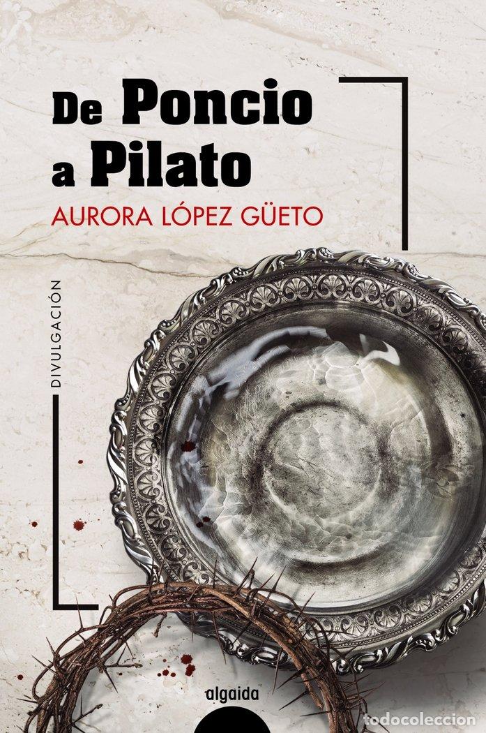 Libri: DE PONCIO A PILATO - LOPEZ G&Uuml;ETO, AURORA