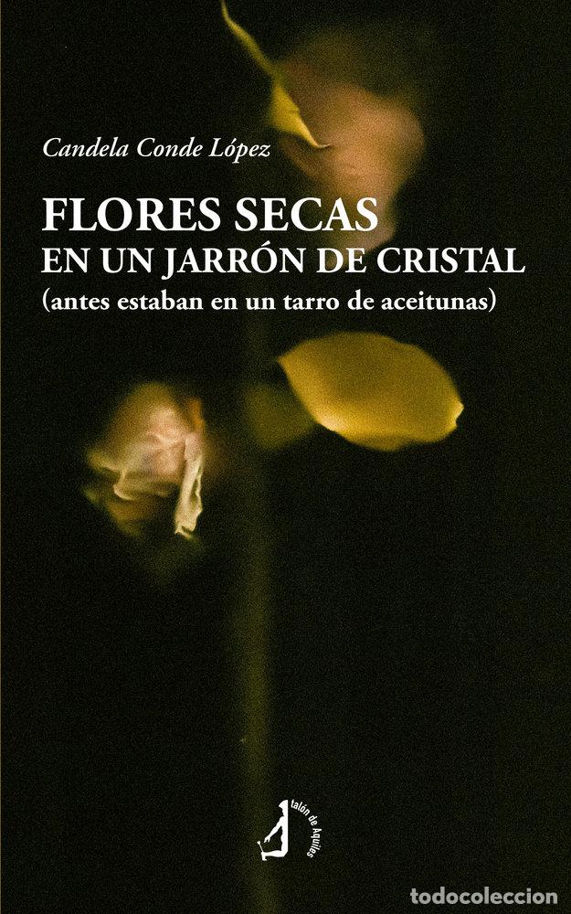 books: FLORES SECAS EN UN JARRON DE CRISTAL - CONDE, CANDELA