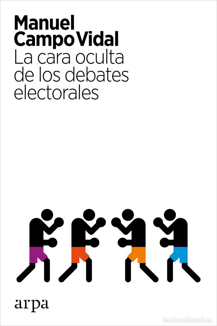 Libros: CARA OCULTA DE LOS DEBATES ELECTORALES,LA - CAMPO VIDAL, MANUEL