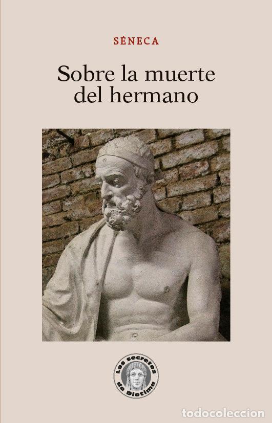 Libros: SOBRE LA MUERTE DEL HERMANO - SENECA, LUCIO ANNEO